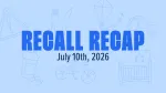 recall recap graphic for the week of july 10th, 2026