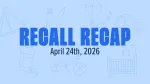 recall recap graphic for week of april 24, 2026