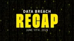 data breach recap for week of june 17th, 2026