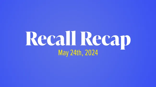 The Week in Recalls: May 24th, 2024