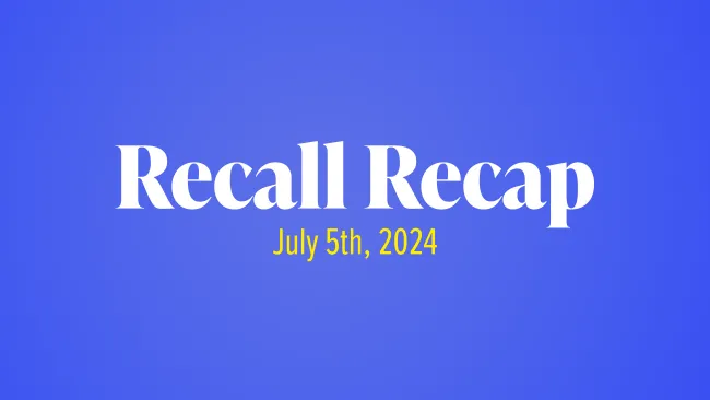 The Week in Recalls: July 5, 2024 - recall recap image