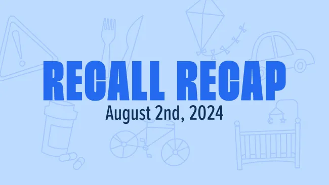 The Week in Recalls: August 2, 2024